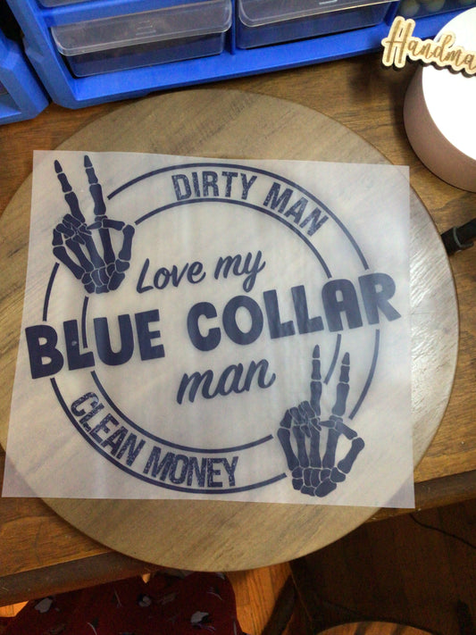 Love my blue collar man shirt